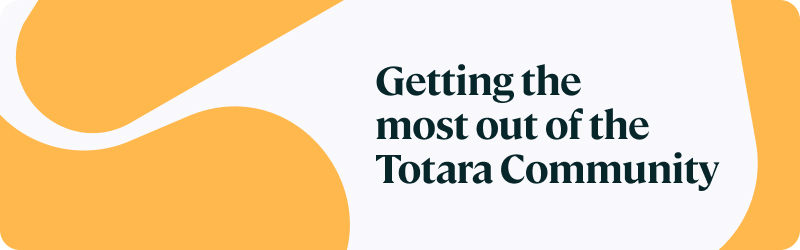 Getting the most out of the Totara Community